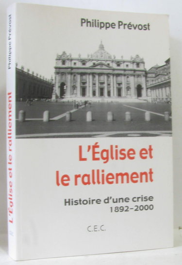 Couverture de L' Eglise et le ralliement: histoire d' une crise 1892-2000