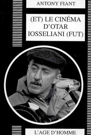 Couverture de Et le cinéma d'Otar Iosseliani (fut)