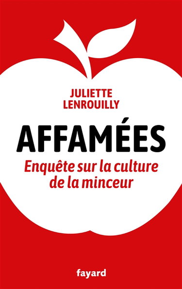 Affamées : enquête sur la culture de la minceur