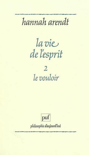 La vie de l'esprit. Vol. 2. Le vouloir