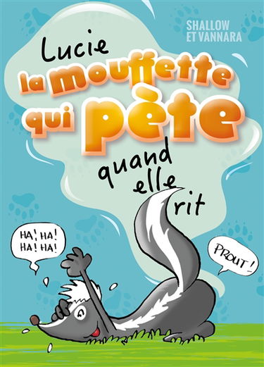 Lucie la mouffette qui pète. Lucie la mouffette qui pète quand elle rit