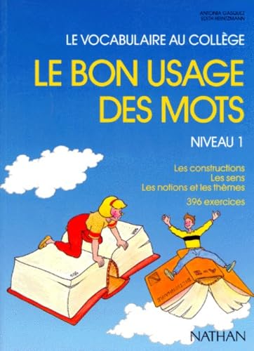 Le bon usage des mots : le vocabulaire au collège, niveau 1