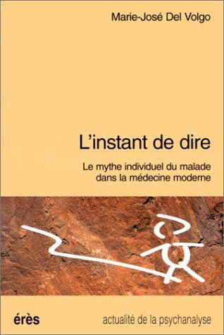 L'instant de dire : le mythe individuel du malade dans la médecine moderne