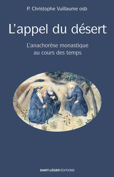 Couverture de L'appel du désert : l'anachorèse monastique au cours des temps