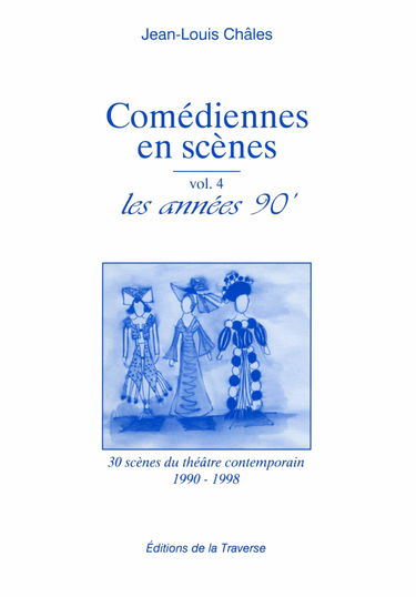 Comédiennes en scène : les années 90 : 30 scènes du théâtre contemporain, 1990-1998