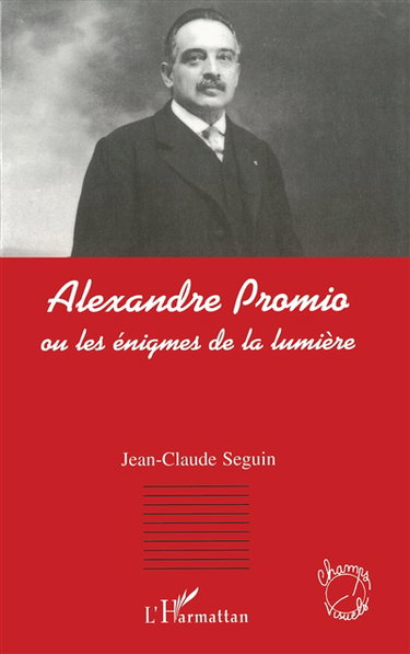 Couverture de Alexandre Promio ou Les énigmes de la lumière