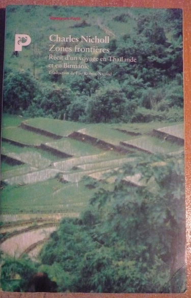 Zones frontières : récit d'un voyage en Thaïlande et en Birmanie