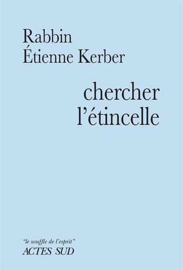 Chercher l'étincelle : le Baal Shem Tov et la tradition hassidique