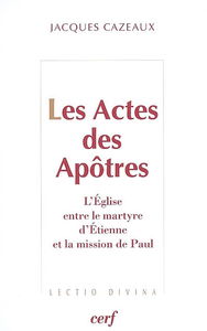 Les Actes des apôtres : l'Eglise entre le martyre d'Etienne et la mission de Paul : essai