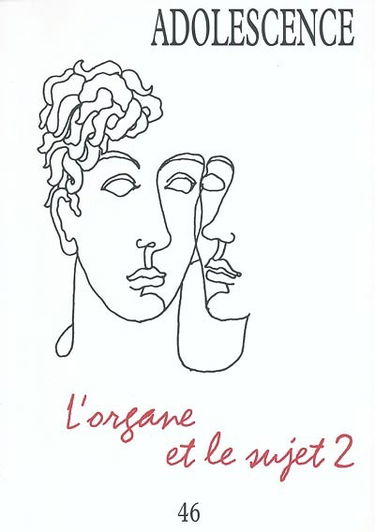 Adolescence, n° 46. L'organe et le sujet 2