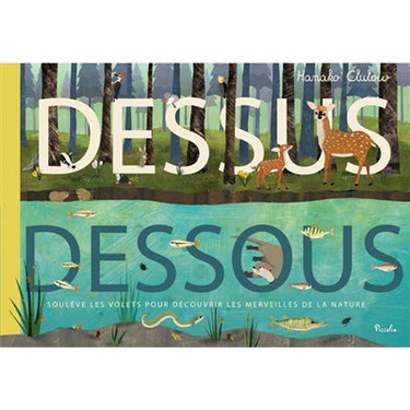 Dessus dessous : soulève les volets pour découvrir les merveilles de la nature