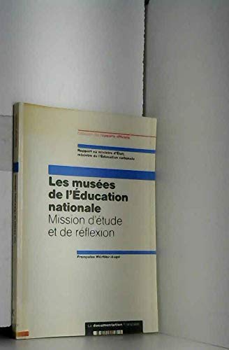 Couverture de Les musées de l'Education nationale : mission d'étude et de réflexion : rapport au ministre d'Etat, ministère de l'Education nationale par France. Ministère de l'Education nationale