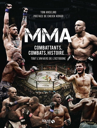 Couverture de MMA : combattants, combats, histoire... : tout l'univers de l'octogone
