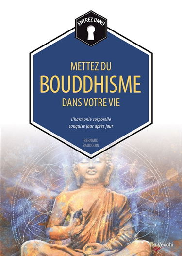 Mettez du bouddhisme dans votre vie : l'harmonie corporelle conquise jour après jour
