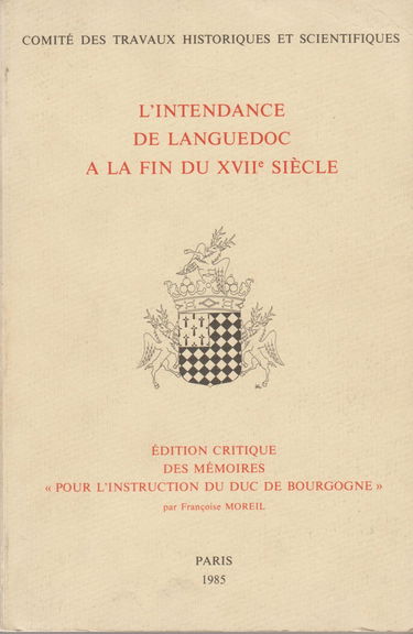 L'Intendance de Languedoc à la fin du XVIIe siècle : édition critique des mémoires pour l'instruction du duc de Bourgogne
