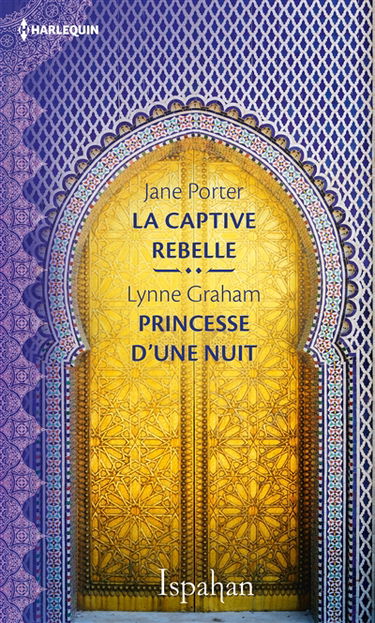 La captive rebelle. Princesse d'une nuit