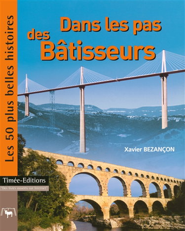 Couverture de Dans les pas des bâtisseurs : les 50 plus belles histoires de la construction