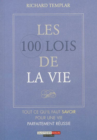 Les 100 lois de la vie : tout ce qu'il faut savoir pour une vie parfaitement réussie