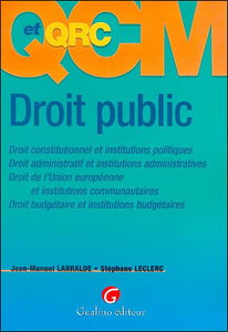 QCM et QRC droit public : 248 questions-réponses justifiées sous la forme de QCM-QRU et QRC
