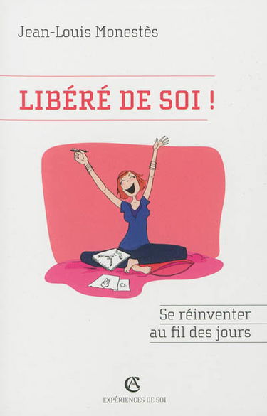 Libéré de soi ! : se réinventer au fil des jours