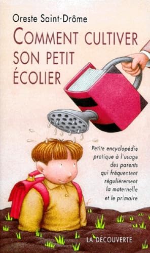 Couverture de Comment cultiver son petit écolier : petite encyclopédie pratique à l'usage des parents d'élèves de maternelle et de primaire