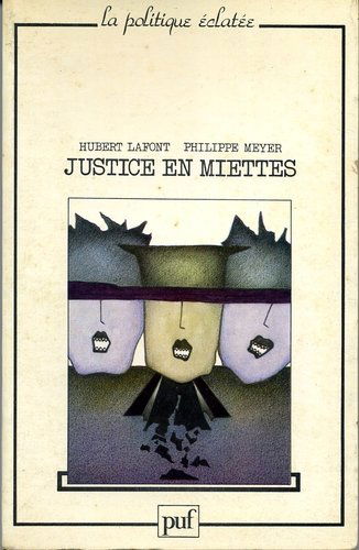 Justice en miettes : essai sur le désordre judiciaire