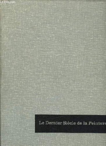 Couverture de 2 TOMES. LE DERNIER SIECLE DE LA PEINTURE. LES IMPRESSIONNISTES ET LEUR TEMPS. LES GRANDS MAITRES DE LA PEINTURE MODERNE.