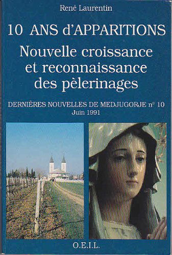 Dernières nouvelles de Medjugorje. Vol. 10. 10 années d'apparitions : nouvelle croissance et reconnaissance des pèlerinages : juin 1991