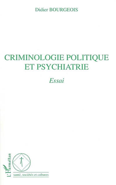 Criminologie politique et psychiatrie : essai