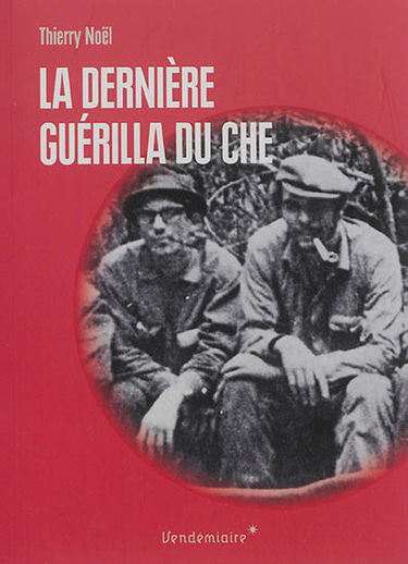 La dernière guérilla du Che