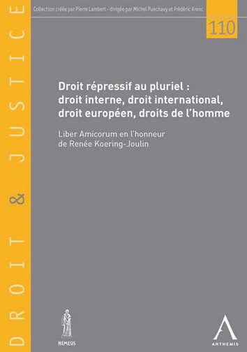 Couverture de Droit répressif au pluriel : droit interne, droit international, droit européen, droits de l'homme : Liber amicorum en l'honneur de Renée Koering-Joulin par Collectif