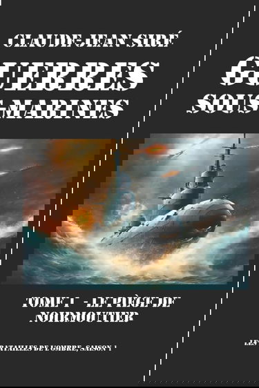 Le piège de Noirmoutier - Guerres sous marines, tome 1: Guerres sous marines