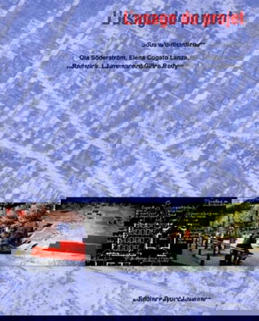 L'Usage Du Projet. Pratiques Sociales Et Conception Du Projet Urbain Et Architectural