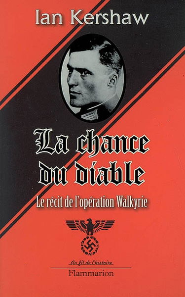 La chance du diable : le récit de l'opération Walkyrie