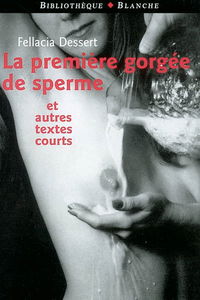 La première gorgée de sperme. La salle de réveil. Sept petites histoires de cul