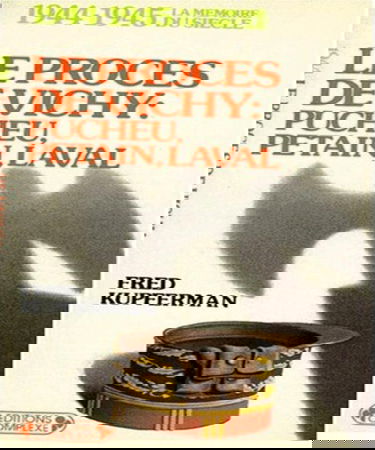 Le procès de Vichy : Pucheu, Pétain, Laval