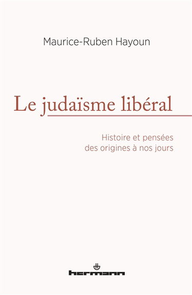 Le judaïsme libéral : histoire et pensées des origines à nos jours