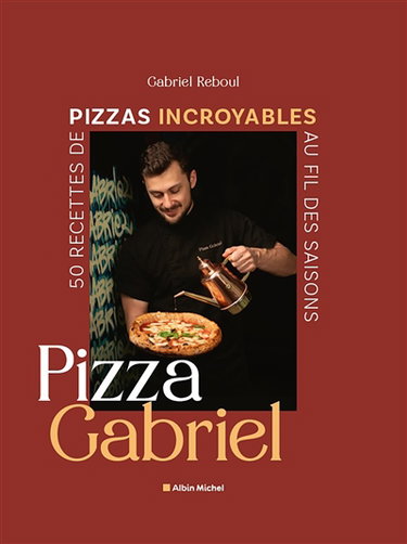 Couverture de Pizza Gabriel : 50 recettes de pizzas incroyables au fil des saisons