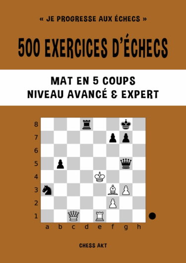Couverture de 500 exercices d’échecs, Mat en 5 coups, Niveau Avancé & Expert: Résolvez des problèmes d'échecs et améliorez vos compétences tactiques aux échecs
