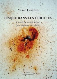 Jusque dans les chiottes : comédie tchétchène (pas toujours très drôle) : Paris 2004