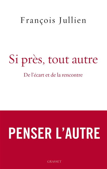Si près, tout autre : de l'écart et de la rencontre