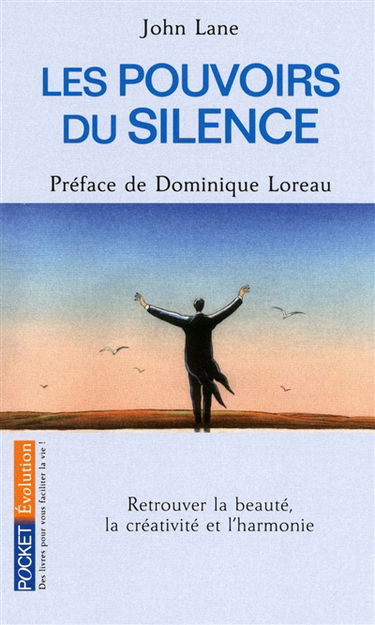 Les pouvoirs du silence : retrouver la beauté, la créativité et l'harmonie
