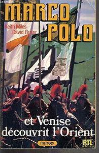 Marco Polo, et Venise découvrit l'Orient
