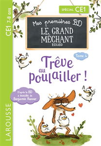 Mes petites histoires du grand méchant renard. Vol. 4. Trêve au poulailler ! : spécial CE1, 7-8 ans