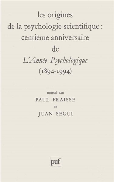 Les Origines de la psychologie scientifique : centenaire de L'Année psychologique