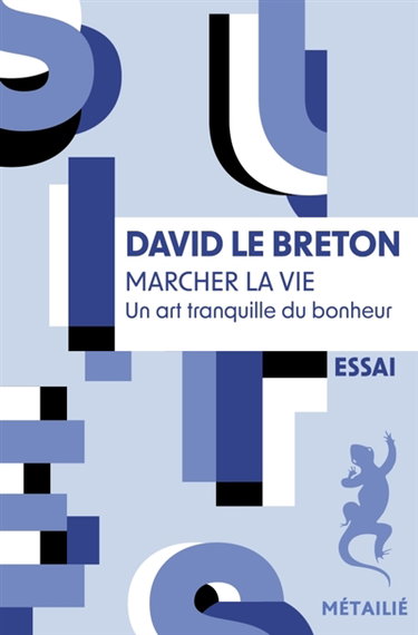 Couverture de Marcher la vie : un art tranquille du bonheur par David Le Breton