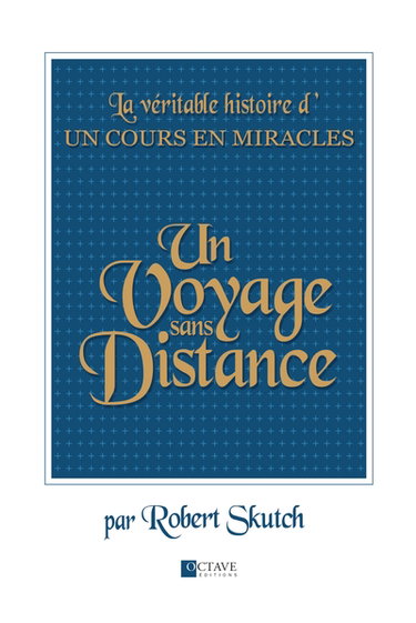 Un voyage sans distance : la véritable histoire d'Un cours en miracles