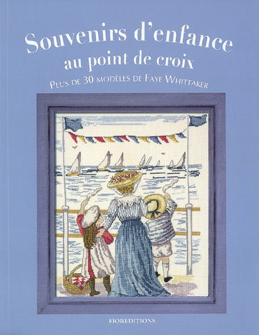 Souvenirs d'enfance au point de croix : plus de 30 modèles de Faye Whittaker