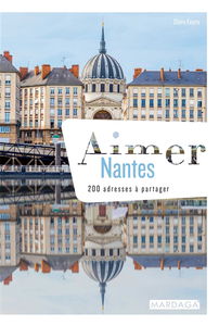 Aimer Nantes : 200 adresses à partager