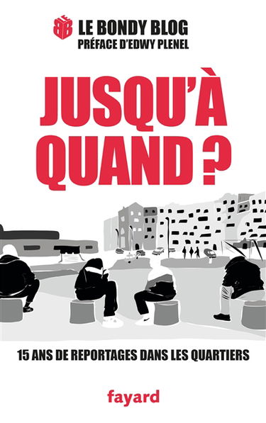 Jusqu'à quand ? : 15 ans de reportages dans les quartiers